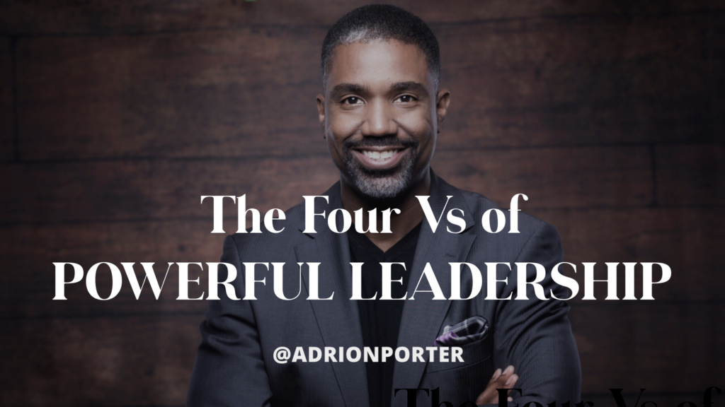 Adrion Porter's Four Vs of Powerful Leadership