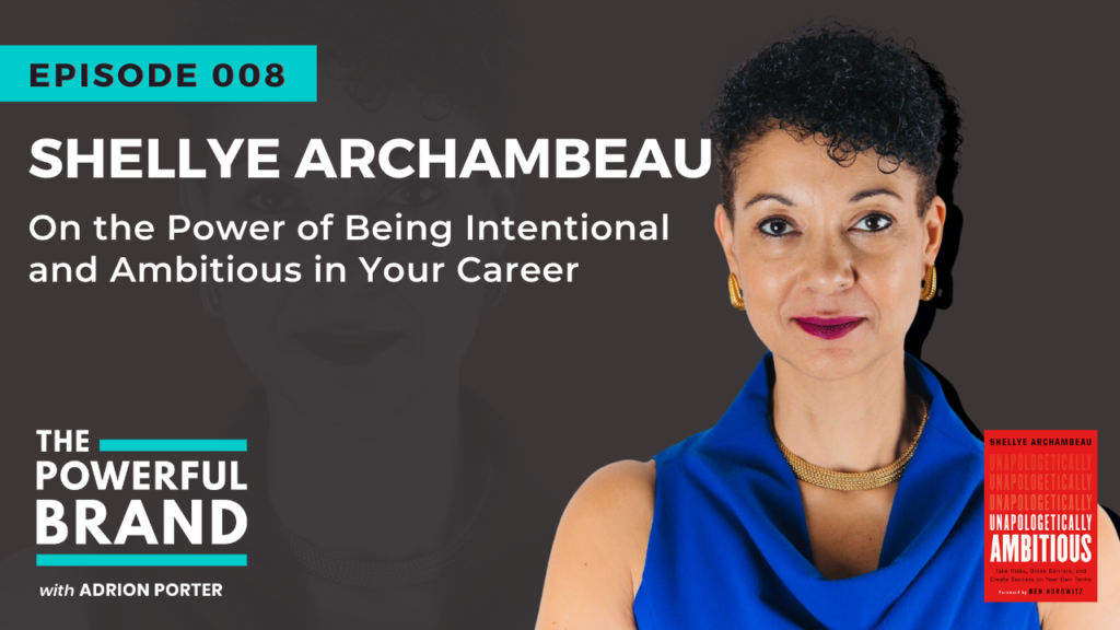 Shellye Archambeau on The Powerful Brand Podcast with Adrion Porter