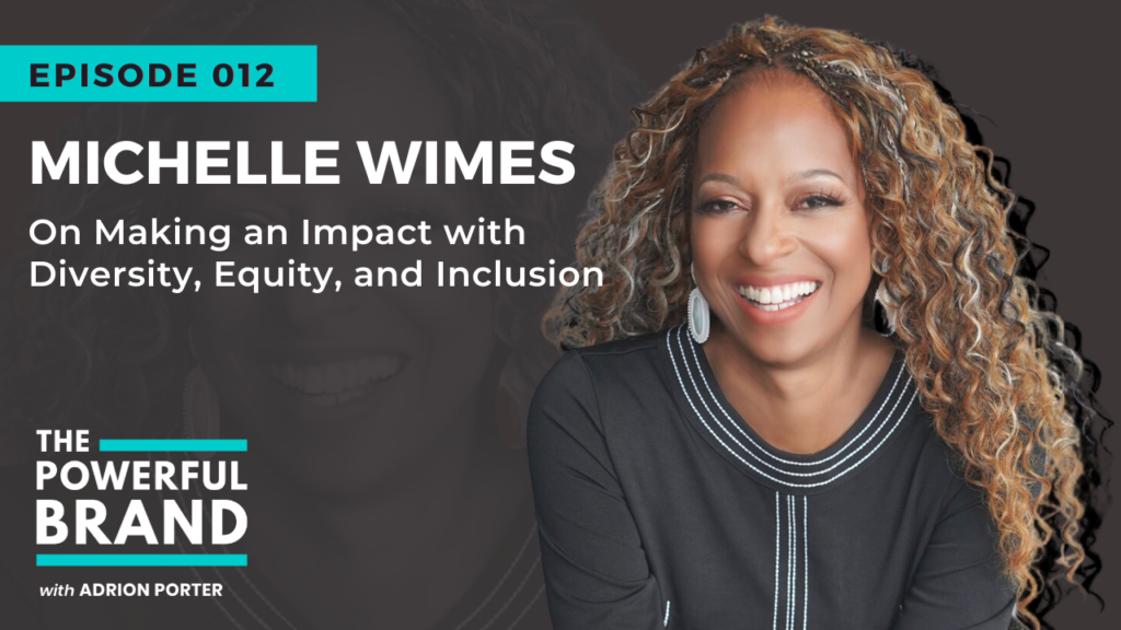 Michelle Wimes on The Powerful Brand Podcast with Adrion Porter