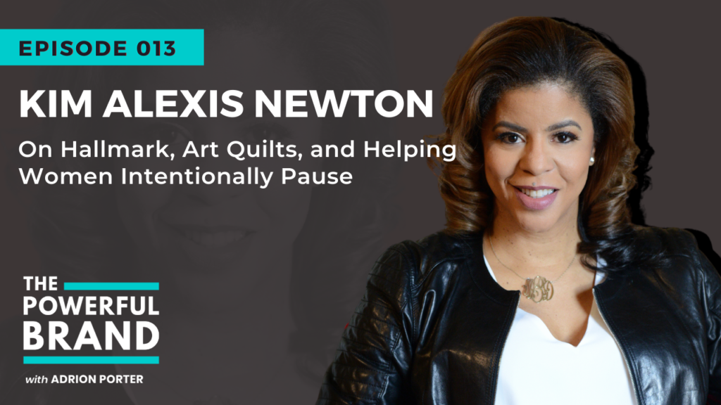 Kim Alexis Newton on The Powerful Brand Podcast with Adrion Porter