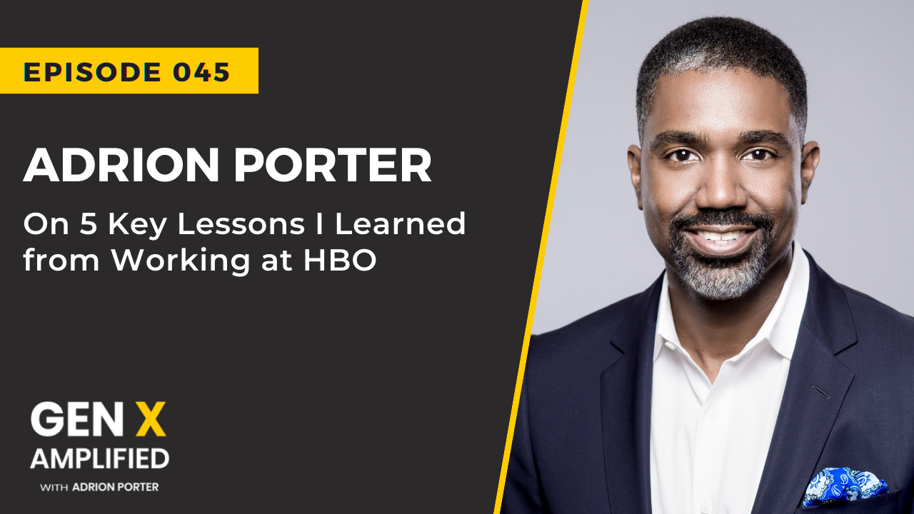 Adrion Porter on HBO and Gen X Amplified