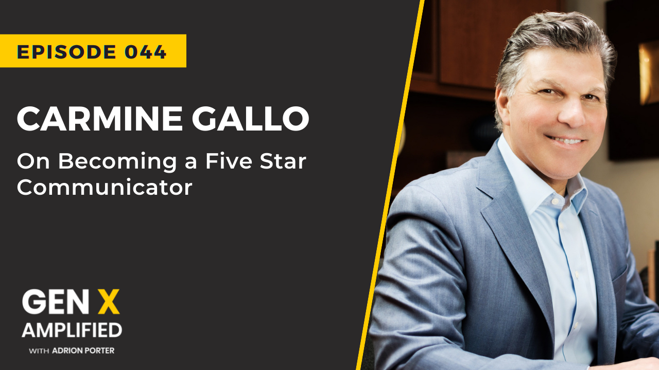 Ep. 044: Carmine Gallo on Becoming a Five Star Communicator