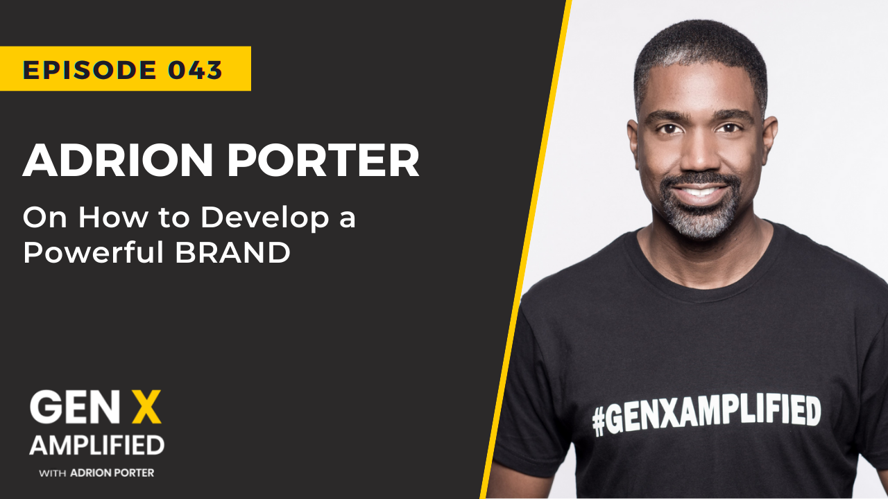 Ep. 043: Adrion Porter on How to Develop a Powerful BRAND