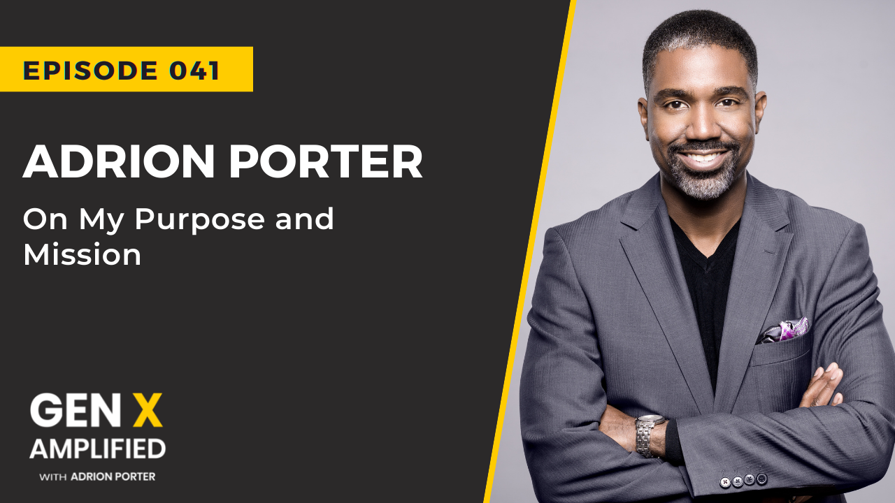 Ep. 041: Adrion Porter on My Purpose and Mission