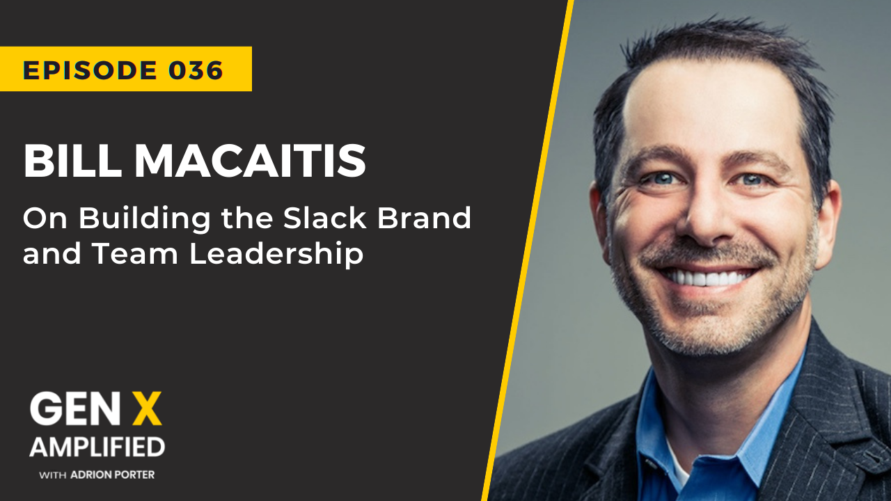 Ep. 036: Bill Macaitis on Building the Slack Brand and Team Leadership