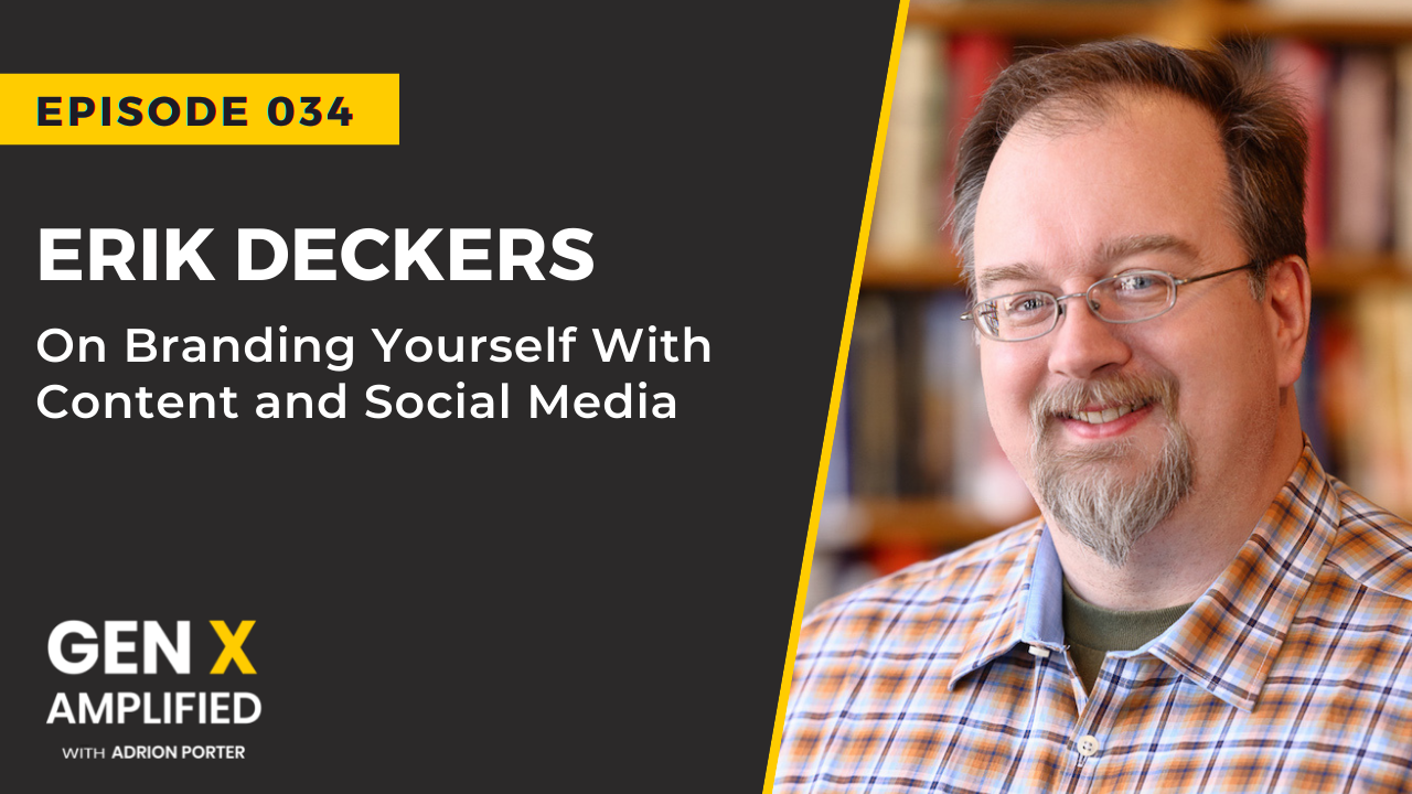 Ep. 034: Erik Deckers on Branding Yourself With Content and Social Media