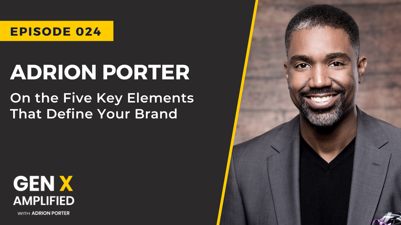 Ep. 024: Adrion Porter on the 5 Key Elements That Define Your Brand