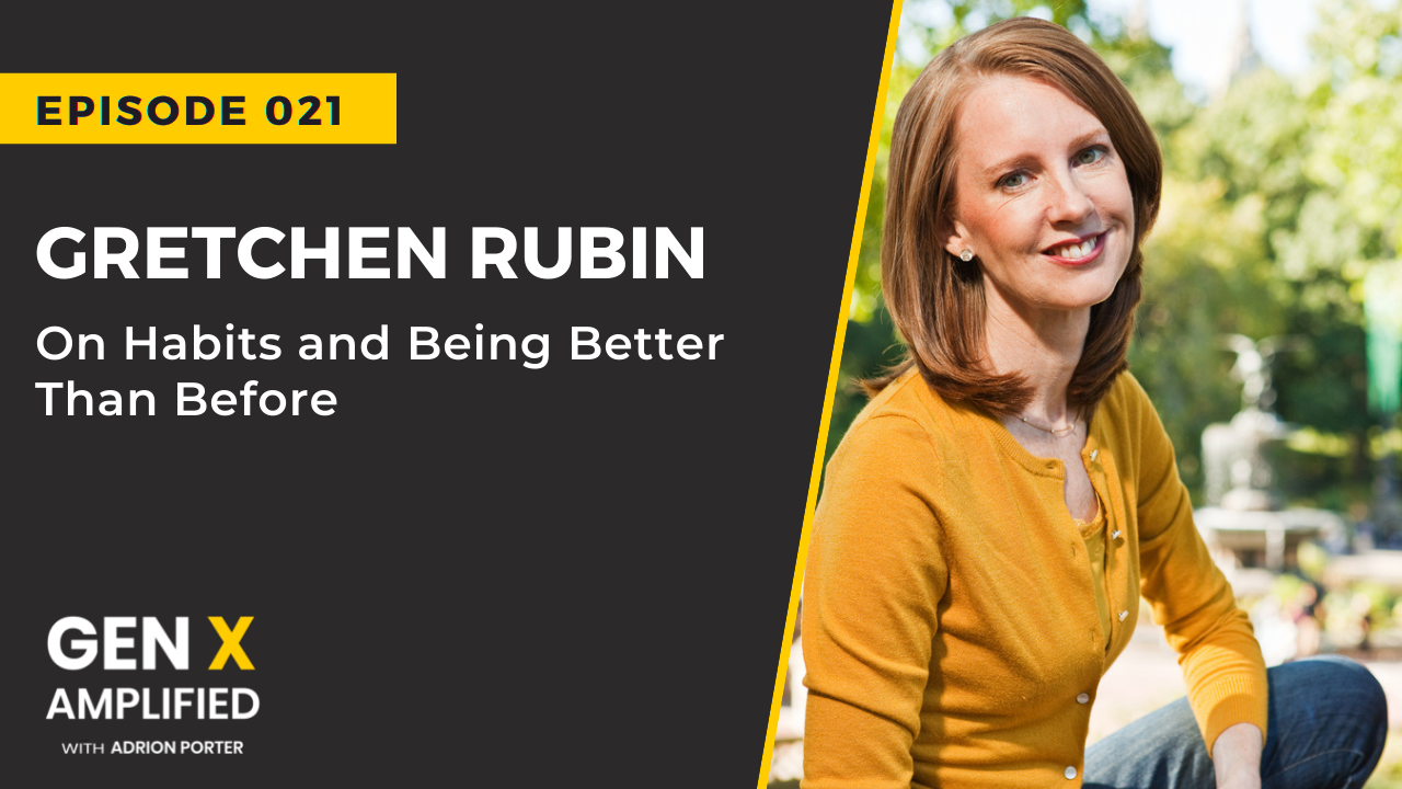Ep. 021: Gretchen Rubin on Habits and Being Better Than Before