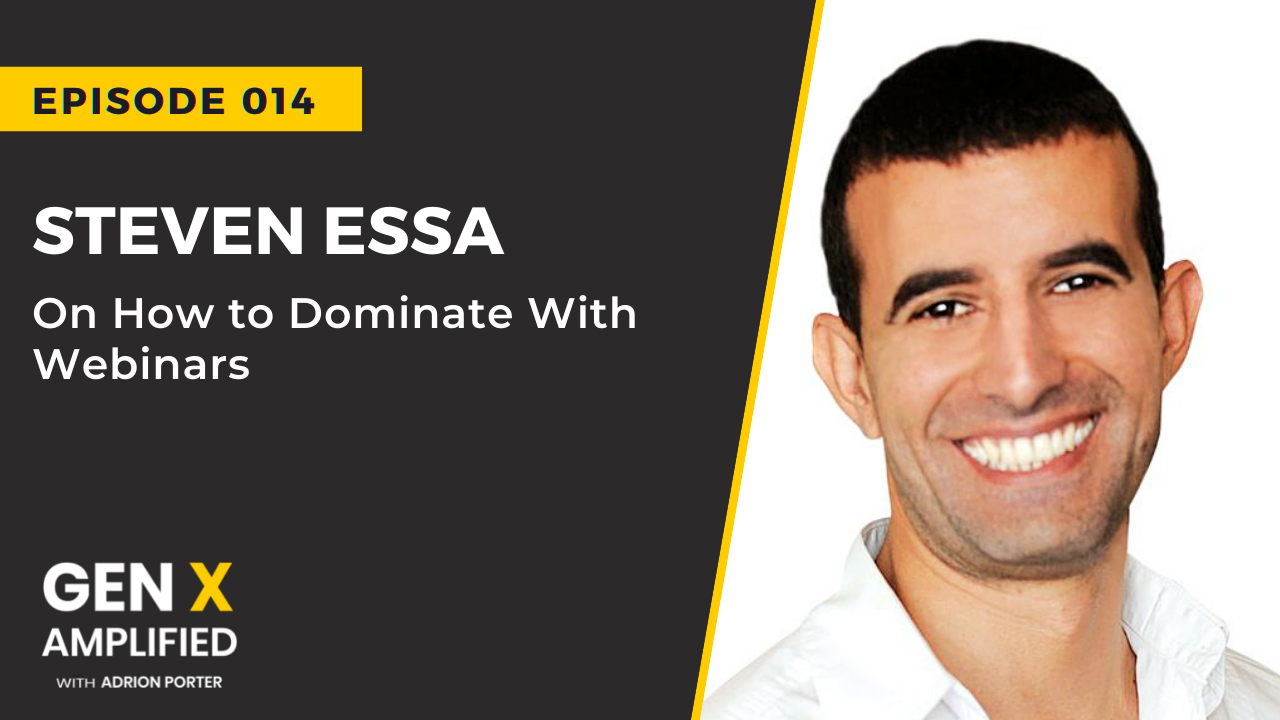 Ep. 014: Steven Essa on How to Dominate With Webinars