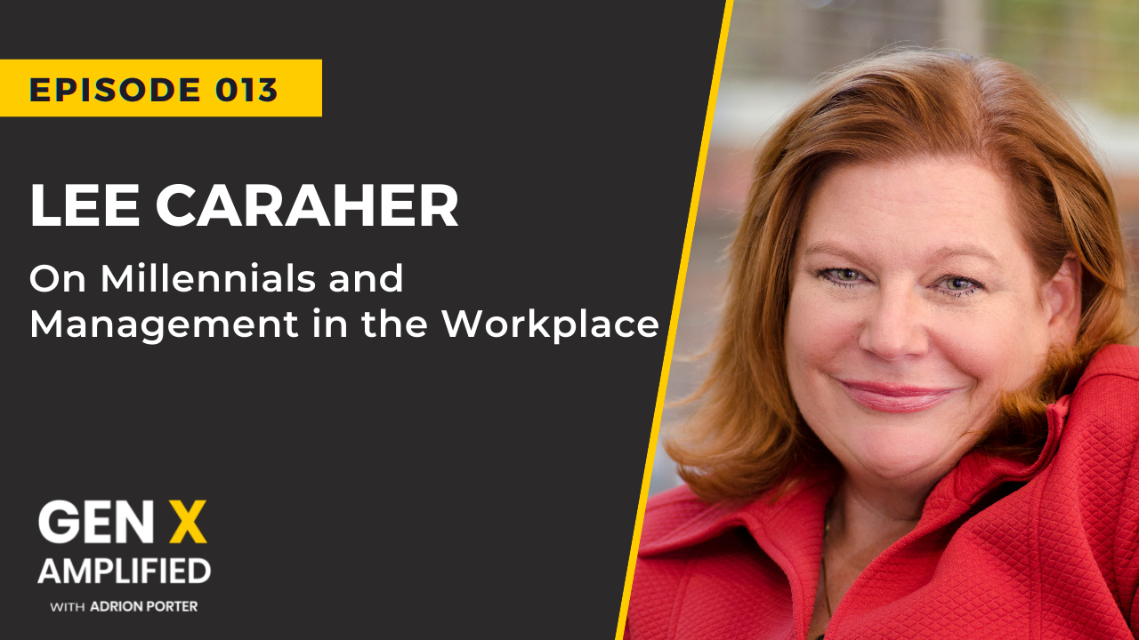 Ep. 013: Lee Caraher on Millennials and Management in the Workplace