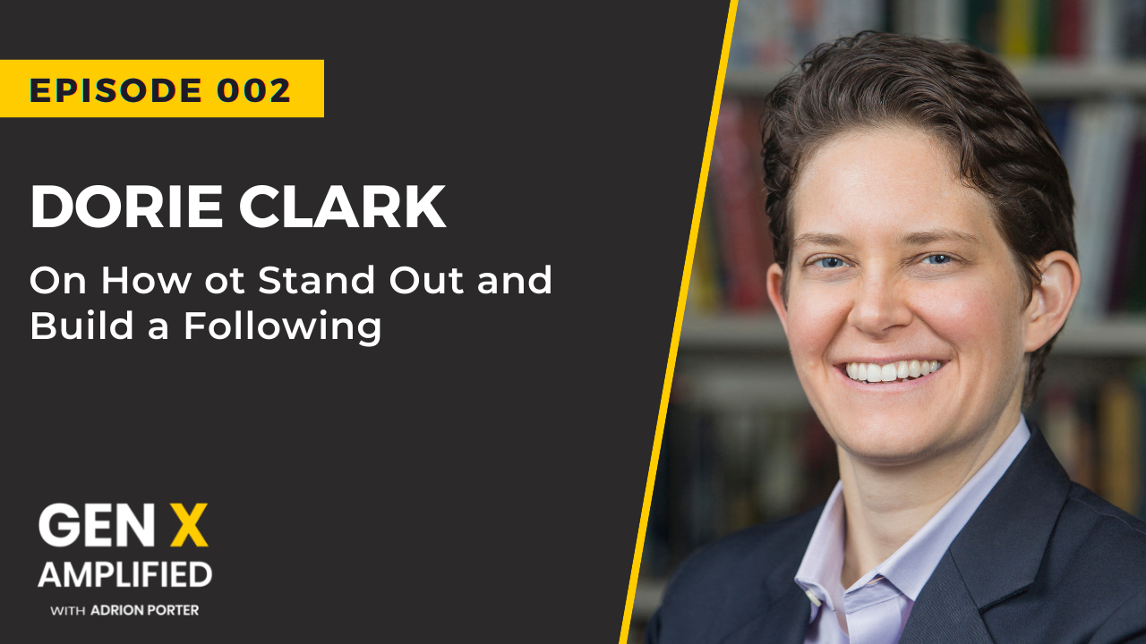 Ep. 002: Dorie Clark on How to Stand Out and Build a Following