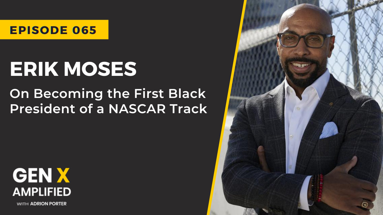 Ep. 065: Erik Moses On Becoming the First Black President of a NASCAR Track