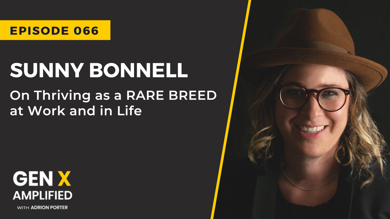 Ep. 066: Sunny Bonnell On Thriving as a RARE BREED at Work and in Life