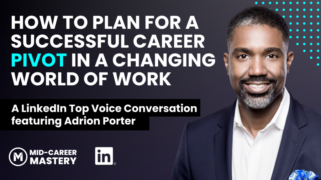 Adrion Porter in Conversation with LinkedIn on How to plan for a career pivot