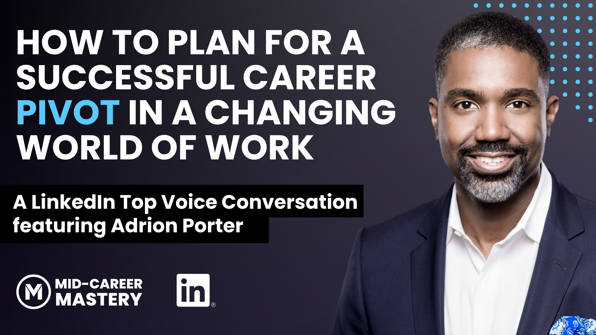 A Conversation with LinkedIn on How to Plan for a Successful Career Pivot in Today’s World of Work