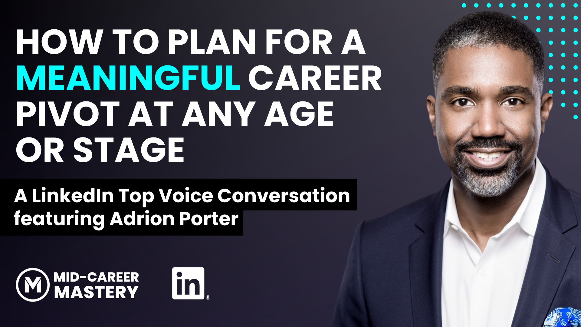 A Conversation with LinkedIn on How to Plan for a Meaningful Career Pivot at Any Age or Stage